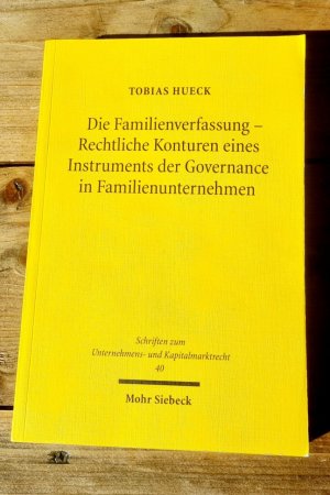 Die Familienverfassung - Rechtliche Konturen eines Instruments der Governance in Familienunternehmen