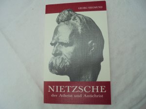 Nietzsche - d. "Atheist" und "Antichrist"