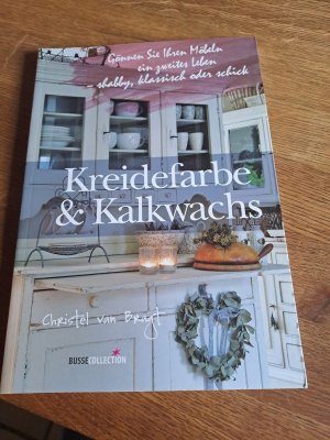 gebrauchtes Buch – van Bragt – Kreidefarbe & Kalkwachs - Gönnen Sie Ihren Möbeln ein zweites Leben - shabby, klassisch oder schick