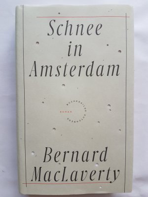 gebrauchtes Buch – Bernard MacLaverty – Schnee in Amsterdam - Roman