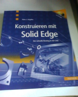 Konstruieren mit Solid Edge - Der schnelle Einstieg in 3D-CAD