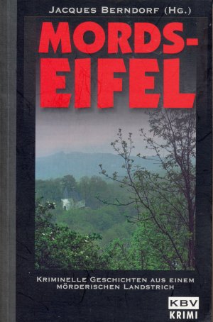 gebrauchtes Buch – Berndorf, Jacques; Bongart – Mords-Eifel - Kriminelle Geschichten aus einem mörderischen Landstrich