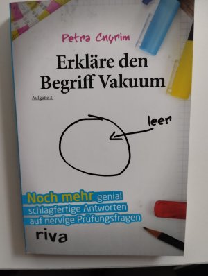 gebrauchtes Buch – Petra Cnyrim – Erkläre den Begriff Vakuum - Noch mehr genial schlagfertige Antworten auf nervige Prüfungsfragen