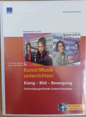 Kunst Musik unterrichten: Klang - Bild - Bewegung (mit CD-ROM und Overheadfolien)