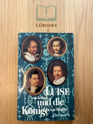 Luise von Kobell und die Könige von Bayern