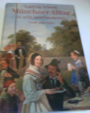 Münchner Alltag in 8 [acht] Jahrhunderten - Lebensgeschichte e. Stadt