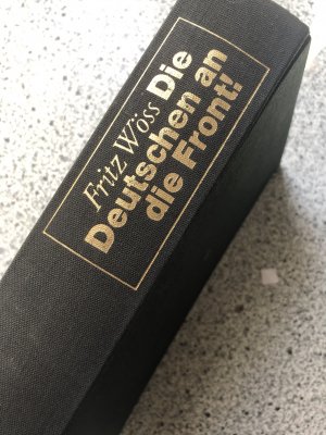 antiquarisches Buch – Fritz Wöss – Die Deutschen an die Front