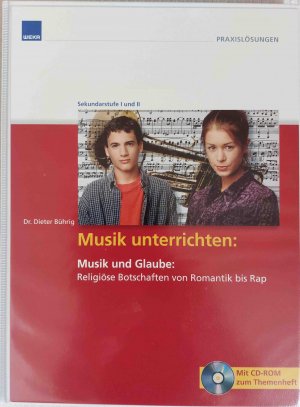 Musik unterrichten: Musik und Glaube - Religiöse Botschaften von Romantik bis Rap (mit CD-ROM)