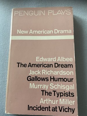 New American Drama: Albee, The American Dream/Jack Richardson, Gallows Humour/Murray Schisgal, The Typists/Arthur Miller, incident at Vichy