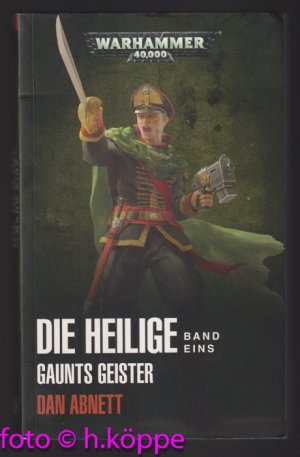 Warhammer 40.000 - Die Heilige Band 1 - Gaunts Geister