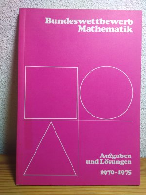 Bundeswettbewerb Mathematik, Aufgaben und Lösungen 1970-1975