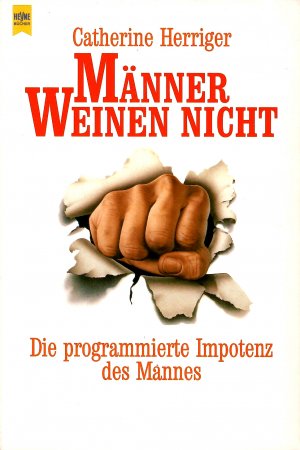 Männer weinen nicht - Die programmierte Impotenz des Mannes (Reihe Heyne Lebenshilfe Nr. 17/36. Originalausgabe, 4. Aufl.)