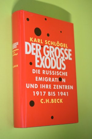 Der grosse Exodus : die russische Emigration und ihre Zentren 1917 bis 1941. hrsg. von Karl Schlögel