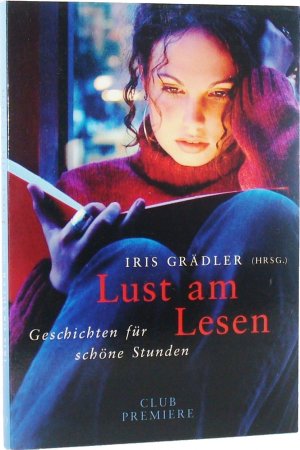 Lust am Lesen. Geschichten für schöne Stunden.