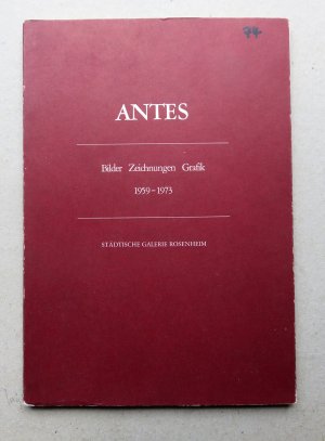 Antes - Bilder, Zeichnungen, Grafik 1959 -1973