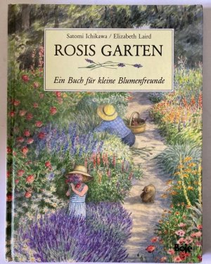 Rosis Garten. Ein Buch für kleine Blumenfreunde