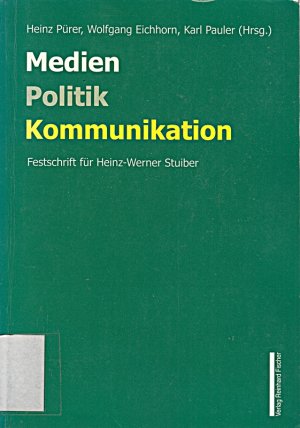 gebrauchtes Buch – Heinz Pürer – Medien, Politik, Kommunikation: Festschrift für Heinz-Werner Stuiber