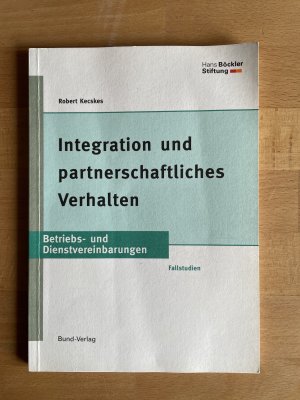 gebrauchtes Buch – Robert Kecskes – Integration und partnerschaftliches Verhalten. Betriebs- und Dienstvereinbarungen. Fallstudien