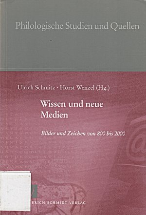 Wissen und neue Medien: Bilder und Zeichen von 800 bis 2000 (Philologische Studien und Quellen)