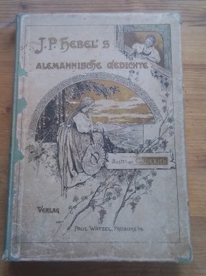 J. P. Hebel's Alemannische Gedichte • Für Freunde ländlicher Natur und Sitten von 1899