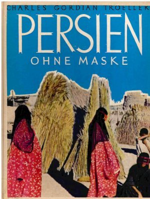 antiquarisches Buch – Charles Gordian Troeller – Persien ohne Maske