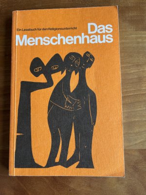 Das Menschenhaus Lesebuch für den Religionsunterricht. Für 14-16 jährige. Herausgegeben von Markus Hartenstein zusammen mit Ursula Fritz und anderen.