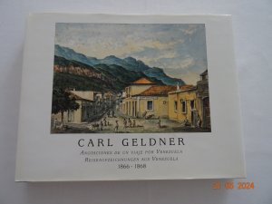 Carl Geldner - Anotaciones de un Viaje por Venezuela - Reiseaufzeichnungen aus Venezuela 1866 - 1868