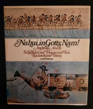 gebrauchtes Buch – Andreas Aberle – Nahui, in Gotts Nam! Schiffahrt auf Donau und Inn, Salzach und Traun.