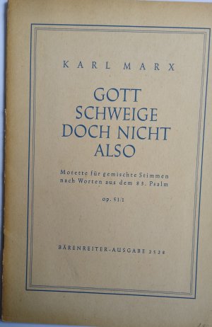 gebrauchtes Buch – Karl Marx – Gott schweige doch nicht also. Motette für gemischte Stimmen nach Worten aus dem 83. Psalm Op. 51 1