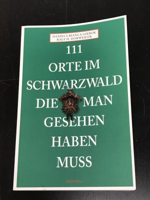 gebrauchtes Buch – Dorweiler, Ralf H – 111 Orte im Schwarzwald die gesehen haben muss