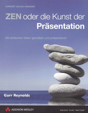 ZEN oder die Kunst der Präsentation - Mit einfachen Ideen gestalten und präsentieren