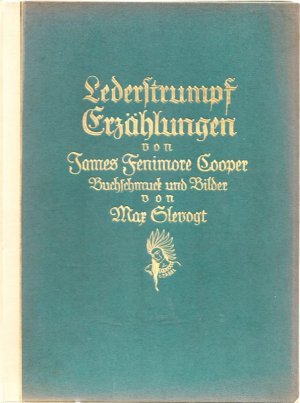 Lederstrumpf Erzählungen in der ursprünglichen Form. Buchschmuck und Bilder von Max Slevogt. Übersetzt und bearbeitet von K. Federn