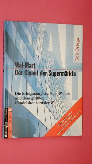 gebrauchtes Buch – Bob Ortega – WAL-MART - DER GIGANT DER SUPERMÄRKTE. die Erfolgsstory von Sam Walton und dem größten Handelskonzern der Welt