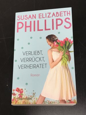 gebrauchtes Buch – Phillips, Susan Elizabeth – Verliebt, verrückt, verheiratet