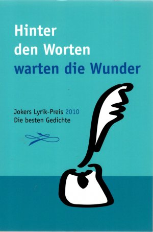 Hinter den Worten warten die Wunder - Jokers-Lyrik-Preis 2010 - Die besten Gedichte.