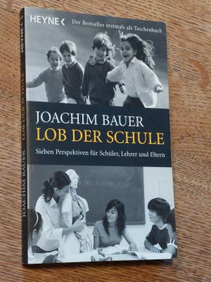 gebrauchtes Buch – Joachim Bauer – Lob der Schule - Sieben Perspektiven für Schüler, Lehrer und Eltern