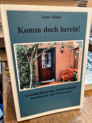 gebrauchtes Buch – Anna Schaa – Komm doch herein! Geschichten aus Ostfriesland. Hochdeutsch und plattdeutsch.