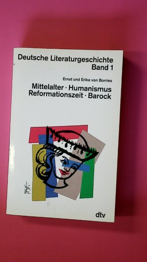 gebrauchtes Buch – Borries, Ernst von – DEUTSCHE LITERATURGESCHICHTE BAND 1. Mittelalter- Humanismus - Reformationszeit- Barock