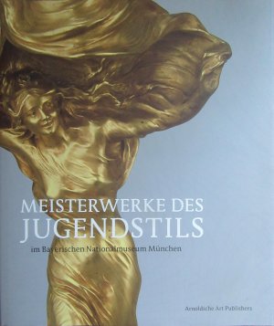 gebrauchtes Buch – Koch, Michael; Eikelmann – Meisterwerke des Jugendstils im Bayerischen Nationalmuseum München