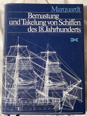 Bemastung und Takelung von Schiffen des 18. Jahrhunderts