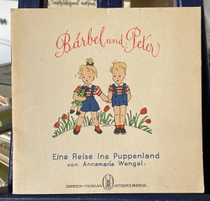 antiquarisches Buch – Annemarie Wengel – Bärbel und Peter . Eine Reise ins Puppenland. - 1. Auflage 5000  Juni 1947