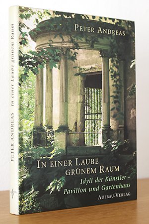 In einer Laube grünem Raum Idyll der Künstler - Pavillon und Gartenhaus