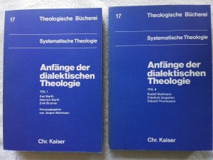 Anfänge der dialektischen Theologie. Teil 1 Karl Barth, Heinrich Barth, Emil Brunner. Teil 2. Rudolf Bultmann, Friedrich Gogarten, Systematische Theologie […]