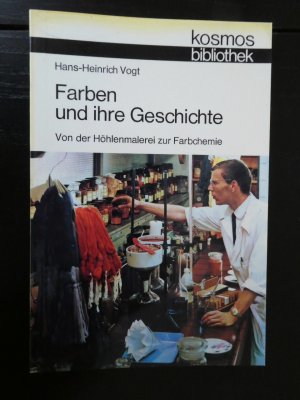 gebrauchtes Buch – Hans-Heinrich Vogt – Farben und ihre Geschichte - von der Höhlenmalerei zur Farbchemie - Kosmos Bibliothek 280