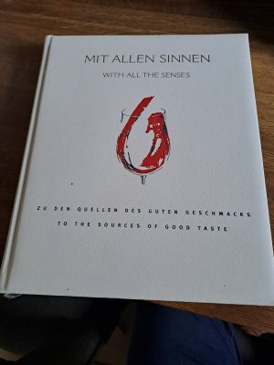 Mit allen Sinnen: Zu den Quellen des guten Geschmacks. Exklusivausgabe