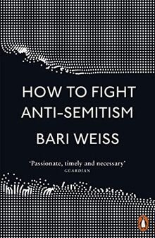 How to Fight Anti-Semitism / Bari Weiss / Taschenbuch / 224 S. / Englisch / 2021 / Penguin Books Ltd / EAN 9780141992136