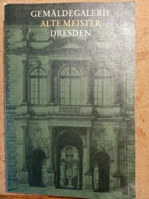 gebrauchtes Buch – Staatliche Kunstsammlungen Dresden – Gemäldegalerie Alte Meister Dresden