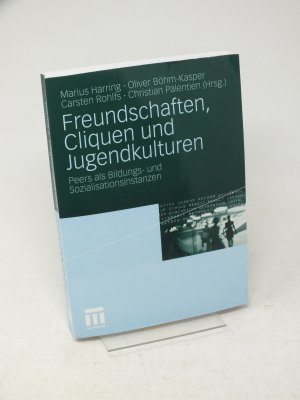 Freundschaften, Cliquen und Jugendkulturen - Peer als Bildungs- und Sozialisationsinstanzen