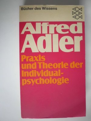 Praxis und Theorie der Individualpsychologie - Vortr. z. Einführung in d. Psychotherapie für Ärzte, Psychologen und Lehrer