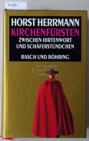 Kirchenfürsten zwischen Hirtenwort und Schäferstündchen.